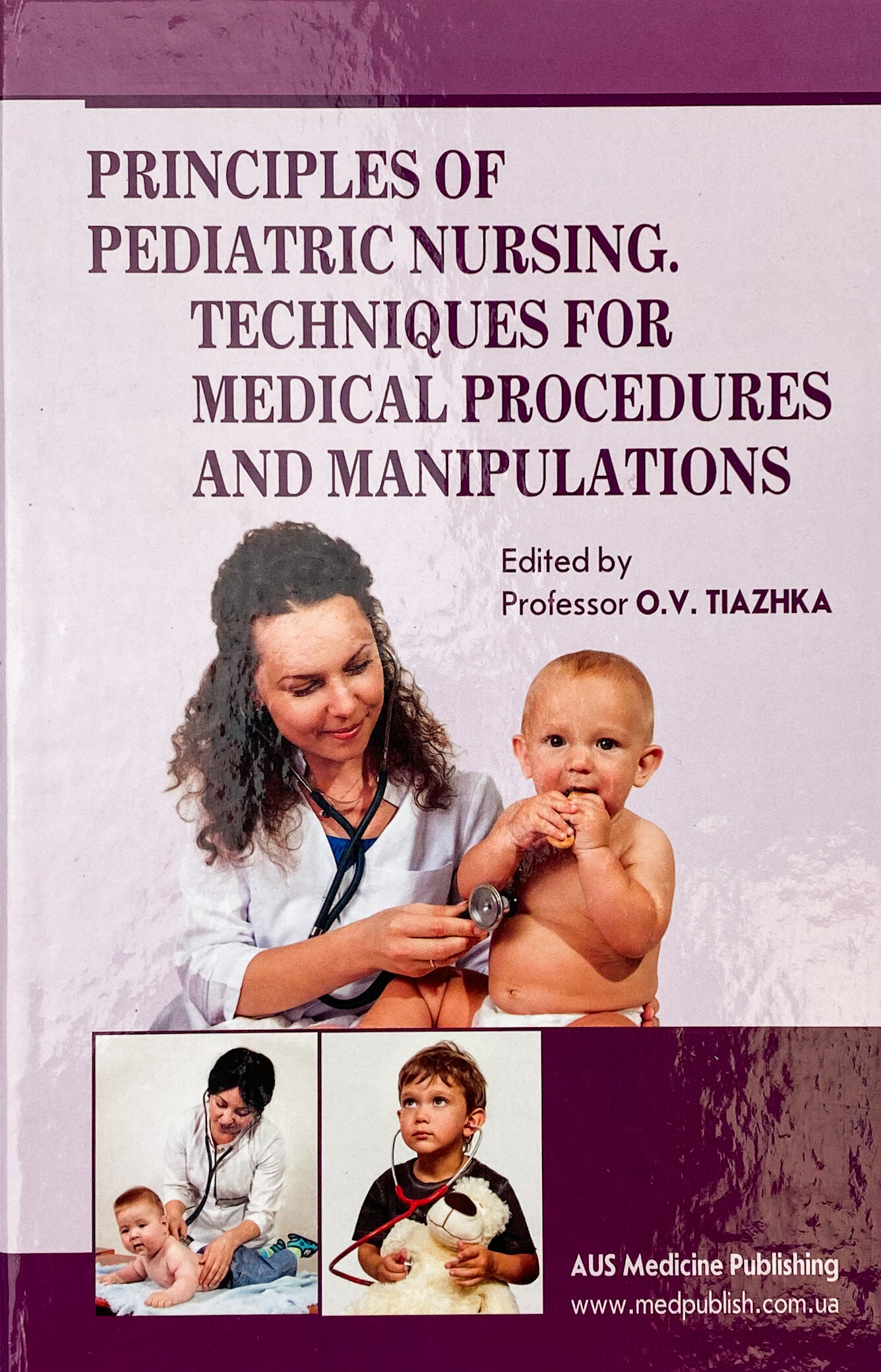 Principles of Pediatric Nursing. Techniques for Medical Procedures and Manipulations. Автор — O.V Tiazhka, A.M Antoshkina, M.M Vasiukova. 